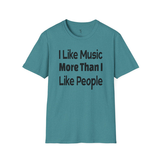 "I Like Music More Than I Like People" Unisex Soft-Style T-Shirt